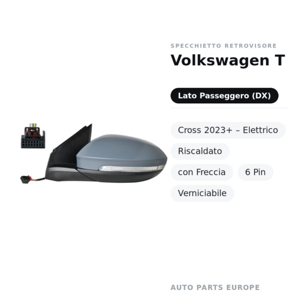 Specchietto Retrovisore Destro Volkswagen T-Cross 2023+ – Elettrico, Riscaldato, con Freccia, 6 Pin, Verniciabile – foto 2