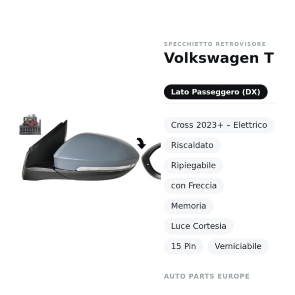 Außenspiegel Rechts Volkswagen T-Cross 2023+ – Elektrisch, Beheizt, Klappbar, mit Blinker, Speicher, Innenleuchte, 15-polig