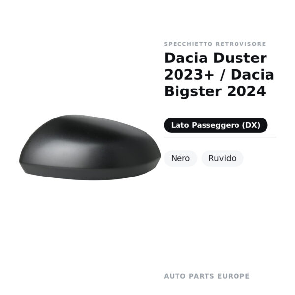 Calotta Specchietto Retrovisore Destro Dacia Duster 2023+ / Dacia Bigster 2024 – Nera ruvida – foto 2