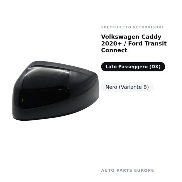 Calotta Specchietto Retrovisore Destro Volkswagen Caddy 2020+ / Ford Transit Connect – Nera liscia – foto 2