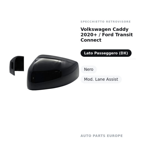 Calotta Specchietto Retrovisore Destro Volkswagen Caddy 2020+ / Ford Transit Connect – Nera liscia – foto 2