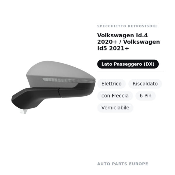 Specchietto Retrovisore Destro Volkswagen Id.4 2020+ / Volkswagen Id5 2021+ – Elettrico, Riscaldato, con Freccia, 6 Pin