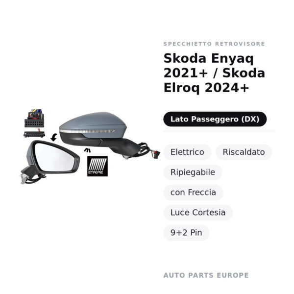 Specchietto Retrovisore Destro Skoda Enyaq 2021+ / Skoda Elroq 2024+ – Elettrico, Riscaldato, Ripiegabile, con Freccia, Luce